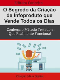 Produktbild: O Segredo da Cria&ccedil;&atilde;o de Infoproduto que Vende Todos os Dias