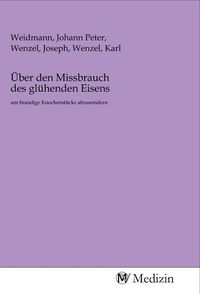 Produktbild: &Uuml;ber den Missbrauch des gl&uuml;henden Eisens