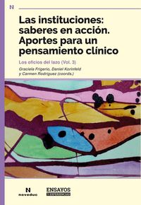Produktbild: Las instituciones: saberes en acci&oacute;n. Aportes para un pensamiento cl&iacute;nico