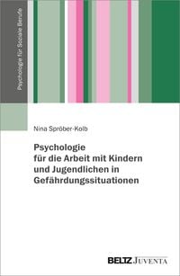 Produktbild: Psychologie f&uuml;r die Arbeit mit Kindern und Jugendlichen in Gef&auml;hrdungssituationen