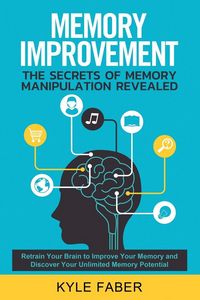 Produktbild: Memory Improvement - The Secrets of Memory Manipulation Revealed