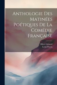 Produktbild: Anthologie des Matin&eacute;es Po&eacute;tiques de la Com&eacute;die Fran&ccedil;aise