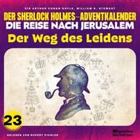 Produktbild: Der Weg des Leidens (Der Sherlock Holmes-Adventkalender - Die Reise nach Jerusalem, Folge 23)