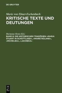 Produktbild: Die historischen Trag&ouml;dien &raquo;Maria Stuart in Schottland&laquo;, &raquo;Marie Roland&laquo;, &raquo;Richelieu&laquo;, &raquo;Jacob&auml;a&laquo;