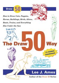 Produktbild: The Draw 50 Way: How to Draw Cats, Puppies, Horses, Buildings, Birds, Aliens, Boats, Trains and Everything Else Under the Sun