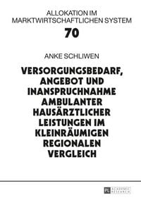 Produktbild: Versorgungsbedarf, Angebot und Inanspruchnahme ambulanter hausaerztlicher Leistungen im kleinraeumigen regionalen Vergleich