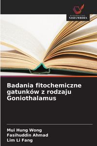 Produktbild: Badania fitochemiczne gatunk&oacute;w z rodzaju Goniothalamus