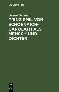 Produktbild: Prinz Emil von Schoenaich-Carolath als Mensch und Dichter