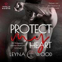 Produktbild: Protect my heart: Ein Bodyguard zwischen Pflicht und Verlangen