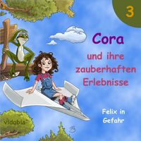 Produktbild: 3 - Cora und ihre zauberhaften Erlebnisse - Felix in Gefahr