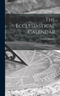 Produktbild: The Ecclesiastical Calendar: Its Theory and Contruction