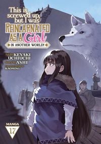 Produktbild: This Is Screwed Up, but I Was Reincarnated as a GIRL in Another World! (Manga) Vol. 17