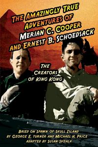 Produktbild: The Amazingly True Adventures of Merian C. Cooper and Ernest B. Schoedsack