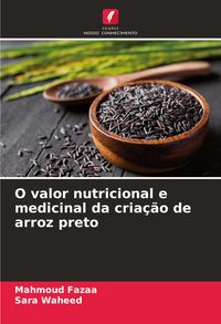 Produktbild: O valor nutricional e medicinal da cria&ccedil;&atilde;o de arroz preto
