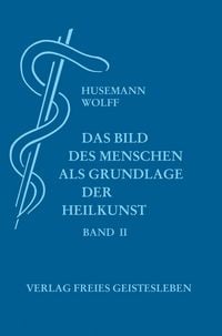 Produktbild: Das Bild des Menschen als Grundlage der Heilkunst. Entwurf einer...