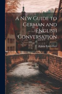 Produktbild: A New Guide to German and English Conversation