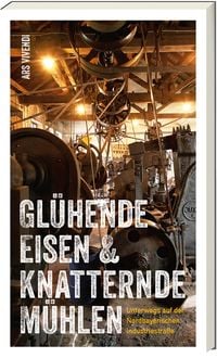 Produktbild: Gl&uuml;hende Eisen und knatternde M&uuml;hlen