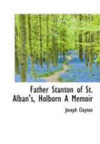 Produktbild: Father Stanton of St. Alban's, Holborn a Memoir