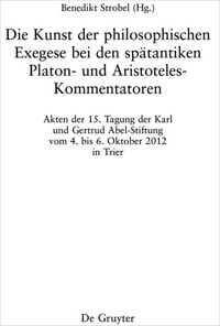 Produktbild: Die Kunst der philosophischen Exegese bei den sp&auml;tantiken Platon- und Aristoteles-Kommentatoren