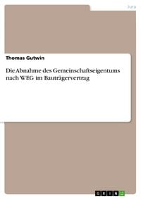 Produktbild: Die Abnahme des Gemeinschaftseigentums nach WEG im Bautr&auml;gervertrag
