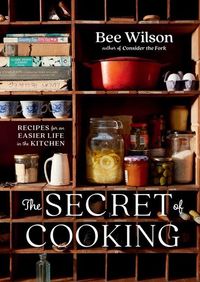 Bild vom Artikel The Secret of Cooking: Recipes for an Easier Life in the Kitchen vom Autor Bee Wilson
