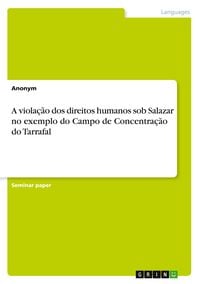 Produktbild: A viola&ccedil;&atilde;o dos direitos humanos sob Salazar no exemplo do Campo de Concentra&ccedil;&atilde;o do Tarrafal