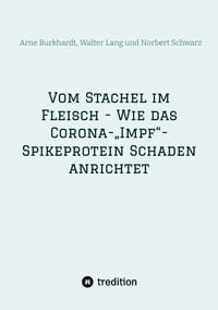 Produktbild: Vom Stachel im Fleisch - Wie das Corona-&bdquo;Impf&ldquo;-Spikeprotein Schaden anrichtet