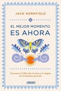 Produktbild: El mejor momento es ahora : encuentra la libertad, el amor y la alegr&iacute;a en el momento presente