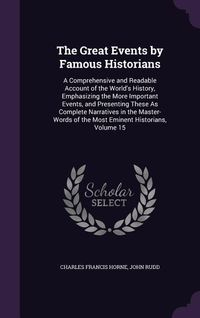Produktbild: The Great Events by Famous Historians: A Comprehensive and Readable Account of the World's History, Emphasizing the More Important Events, and Present