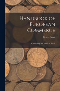 Produktbild: Handbook of European Commerce: What to Buy and Where to Buy It