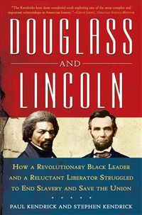 Produktbild: Douglass and Lincoln: How a Revolutionary Black Leader and a Reluctant Liberator Struggled to End Slavery and Save the Union