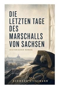 Produktbild: Die letzten Tage des Marschalls von Sachsen (Historischer Roman)