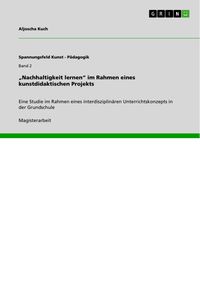 Produktbild: "Nachhaltigkeit lernen" im Rahmen eines kunstdidaktischen Projekts
