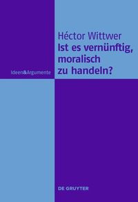 Produktbild: Ist es vern&uuml;nftig, moralisch zu handeln?