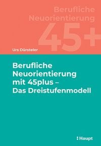 Produktbild: Berufliche Neuorientierung mit 45plus - Das Dreistufenmodell