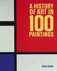 Produktbild: A History of Art in 100 Paintings