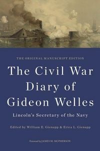 Produktbild: The Civil War Diary of Gideon Welles, Lincoln's Secretary of the Navy: The Original Manuscript Edition