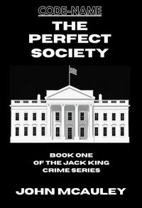 Produktbild: The Perfect Society (Book One of The Jack King Crime Series, #1)