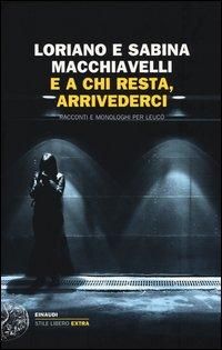 Produktbild: E a chi resta, arrivederci. Racconti e monologhi per Leuc&ograve;