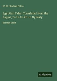 Produktbild: Egyptian Tales; Translated from the Papyri, IV-th To XII-th Dynasty