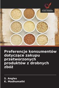 Produktbild: Preferencje konsument&oacute;w dotycz&iquest;ce zakupu przetworzonych produkt&oacute;w z drobnych zb&oacute;&iquest;