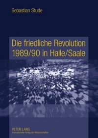 Produktbild: Die friedliche Revolution 1989/90 in Halle/Saale