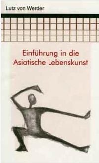 Produktbild: Einf&uuml;hrung in die philosophische Lebenskunst Asiens: chinesische, indische und arabische Wege zum Gl&uuml;ck