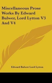 Produktbild: Bulwer Lord Lytton, E: Miscellaneous Prose Works By Edward B