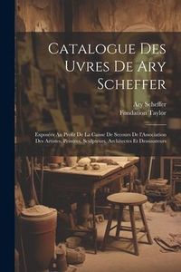 Produktbild: Catalogue des uvres de Ary Scheffer