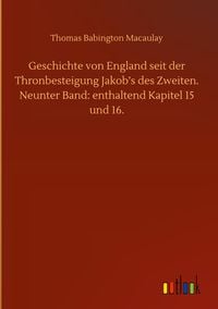 Produktbild: Geschichte von England seit der Thronbesteigung Jakob's des Zweiten. Neunter Band: enthaltend Kapitel 15 und 16.