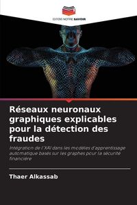 Produktbild: R&eacute;seaux neuronaux graphiques explicables pour la d&eacute;tection des fraudes
