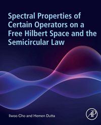 Produktbild: Spectral Properties of Certain Operators on a Free Hilbert Space and the Semicircular Law