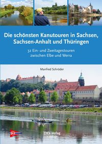 Bild vom Artikel Die schönsten Kanu-Touren in Sachsen, Sachsen-Anhalt und Thüringen vom Autor Manfred Schröder