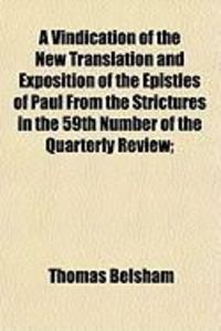 Produktbild: A Vindication of the New Translation and Exposition of the Epistles of Paul from the Strictures in the 59th Number of the Quarterly Review;